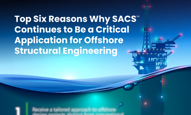 Top Six Reasons Why SACS Continues to Be a Critical Application for Offshore Structural Engineering - Discover the key benefits that make SACS essential in our latest infographic.